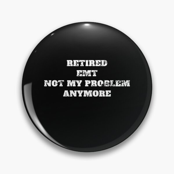 Item preview, retired EMT not my problem anymore Retro Vintage designed and sold by Jeangel97.