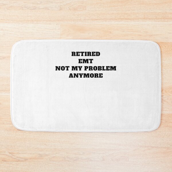 Item preview, retired EMT not my problem anymore designed and sold by Jeangel97.
