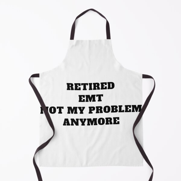 Item preview, retired EMT not my problem anymore designed and sold by Jeangel97.