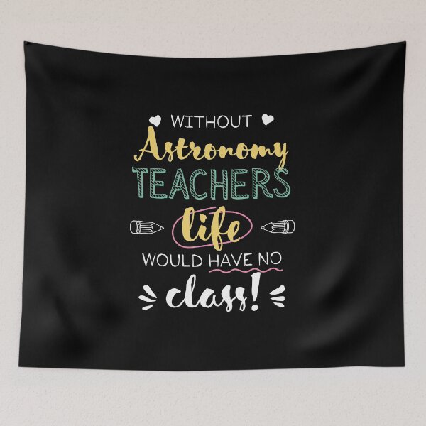 Item preview, Without Astronomy Teachers Gift Idea - Funny Quote - No Class designed and sold by betternotes.