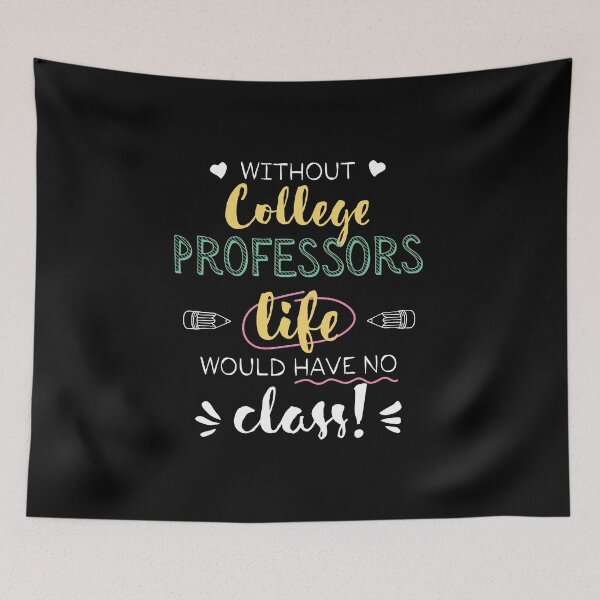 Item preview, Without College Professors Gift Idea - Funny Quote - No Class designed and sold by betternotes.