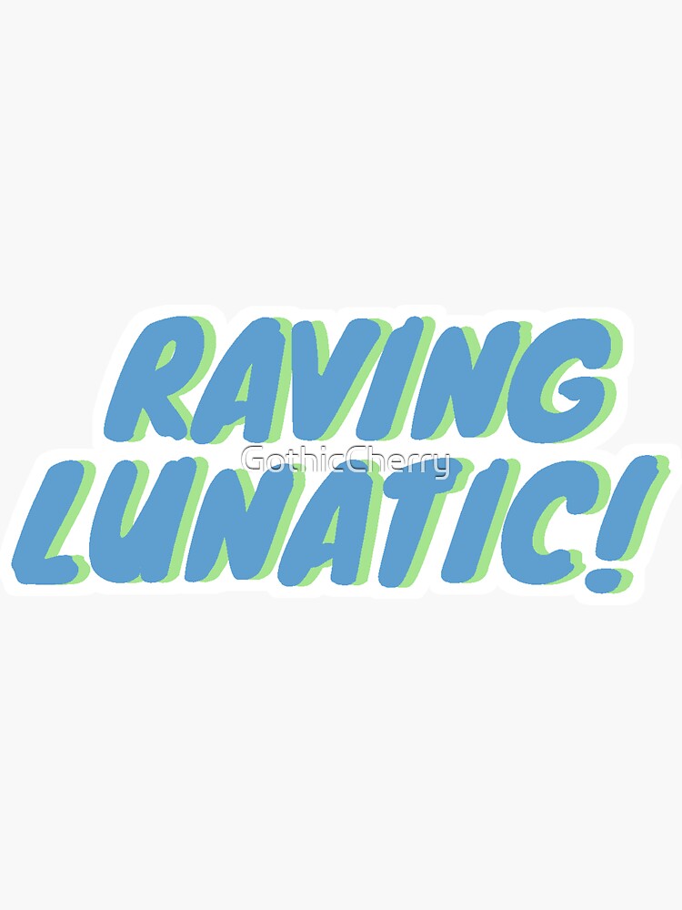 ""RAVING LUNATIC!"" Sticker by GothicCherry Redbubble
