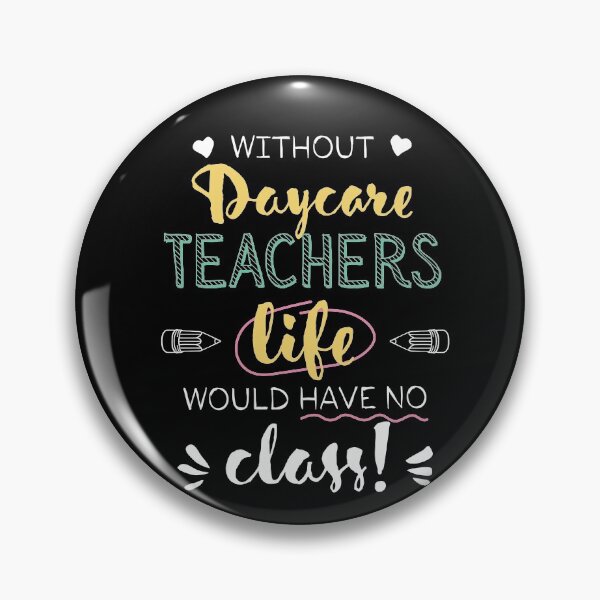 Item preview, Without Daycare Teachers Gift Idea - Funny Quote - No Class designed and sold by betternotes.