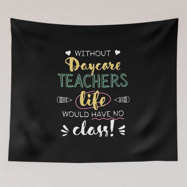 Item preview, Without Daycare Teachers Gift Idea - Funny Quote - No Class designed and sold by betternotes.