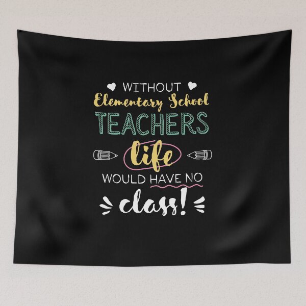 Item preview, Without Elementary School Teachers Gift Idea - Funny Quote - No Class designed and sold by betternotes.