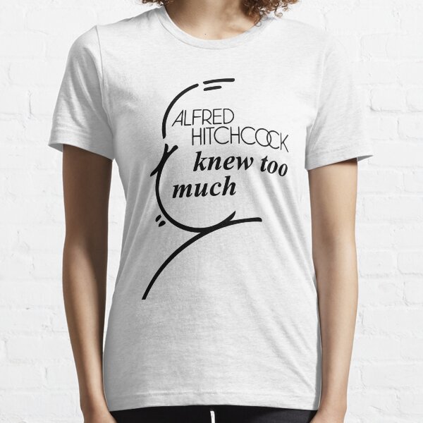 Alfred Hitchcock knew too much Essential T-Shirt