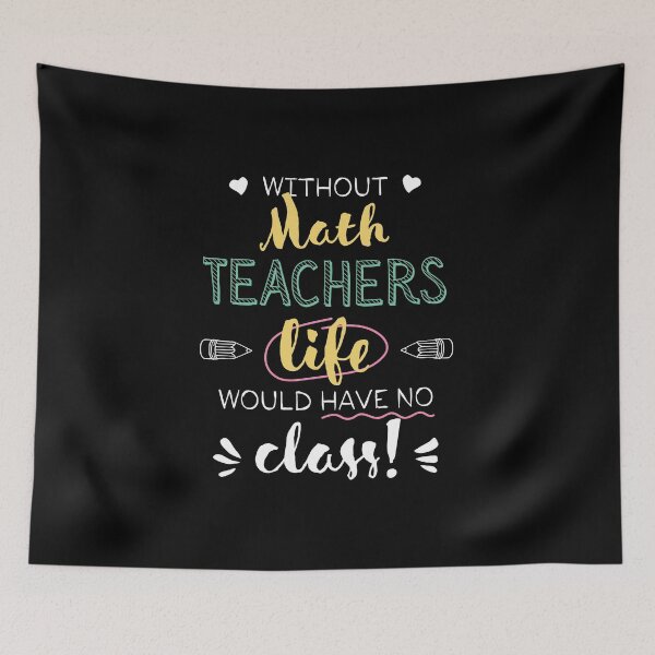 Artikelvorschau, Without Math Teachers Gift Idea - Funny Quote - No Class entworfen und verkauft von betternotes.