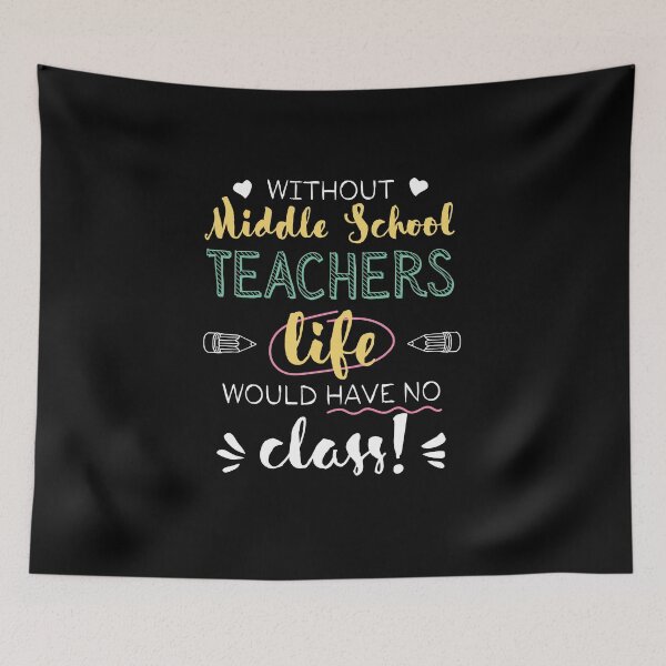 Item preview, Without Middle School Teachers Gift Idea - Funny Quote - No Class designed and sold by betternotes.