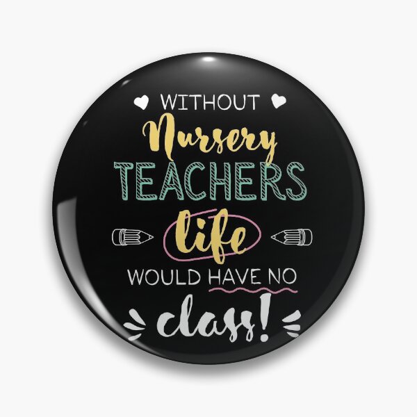 Artikelvorschau, Without Nursery Teachers Gift Idea - Funny Quote - No Class entworfen und verkauft von betternotes.