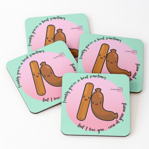 Item preview, Frankly you're a brat sometimes. But I love you... Even at your wurst designed and sold by love-notes-by-Z.