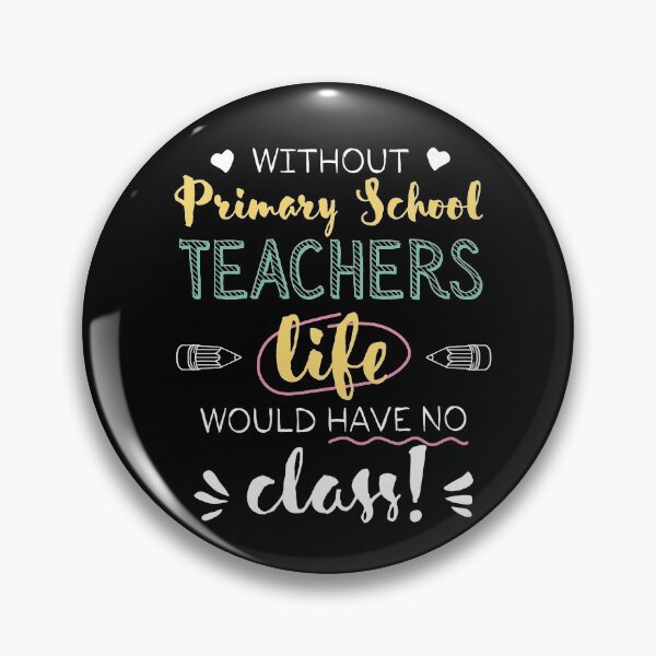 Artikelvorschau, Without Primary School Teachers Gift Idea - Funny Quote - No Class entworfen und verkauft von betternotes.
