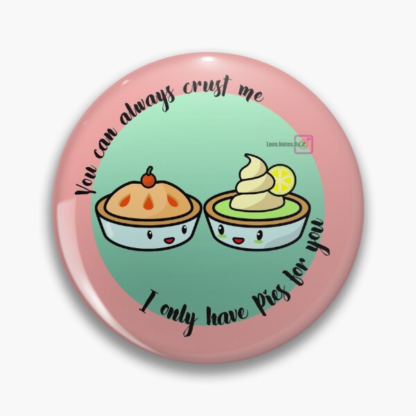 Item preview, You can always crust me... I only have pies for you designed and sold by love-notes-by-Z.