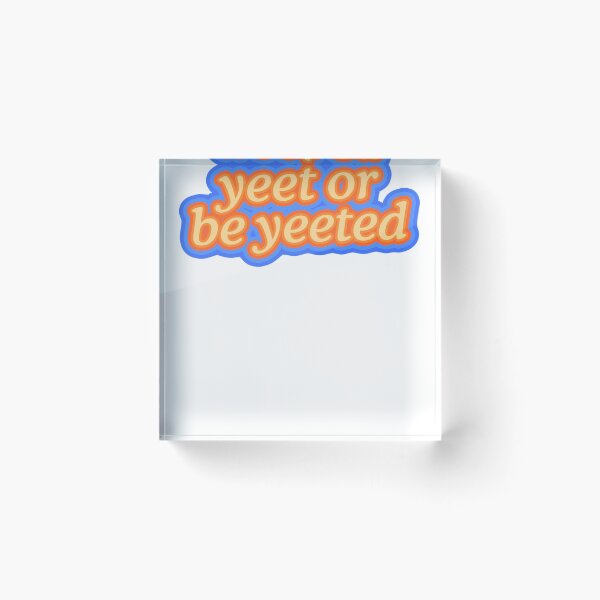 Item preview, Yeet Or Be Yeeted Meme Orange designed and sold by thefrshmachine.