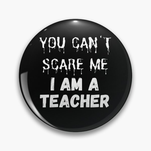 Item preview, You Can't Scare Me, I am a Teacher designed and sold by coffeetea2020.