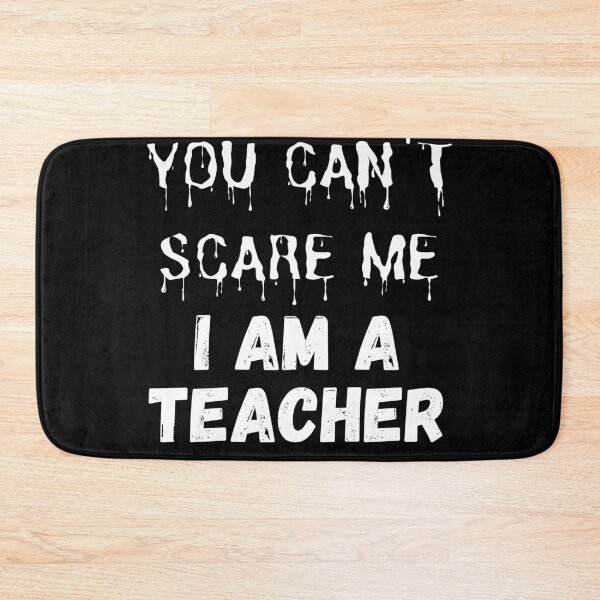 Item preview, You Can't Scare Me, I am a Teacher designed and sold by coffeetea2020.