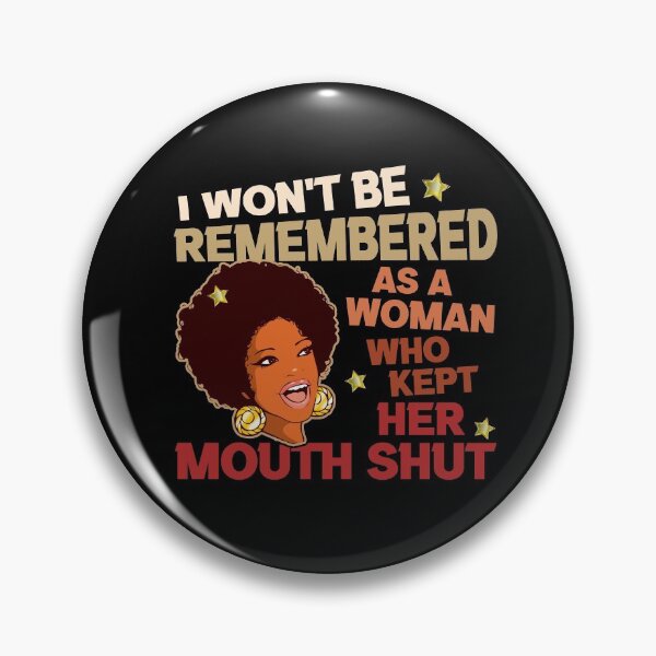 Item preview, I Wont Be Remembered As A Woman Who Kept Her Mouth Shut designed and sold by Dressed For  Duty.