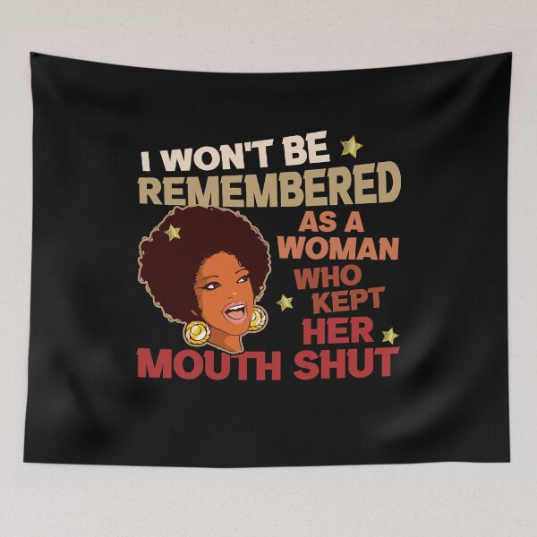 Item preview, I Wont Be Remembered As A Woman Who Kept Her Mouth Shut designed and sold by Dressed For  Duty.