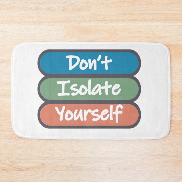 Item preview, Don't Isolate Yourself designed and sold by Fas Designs.