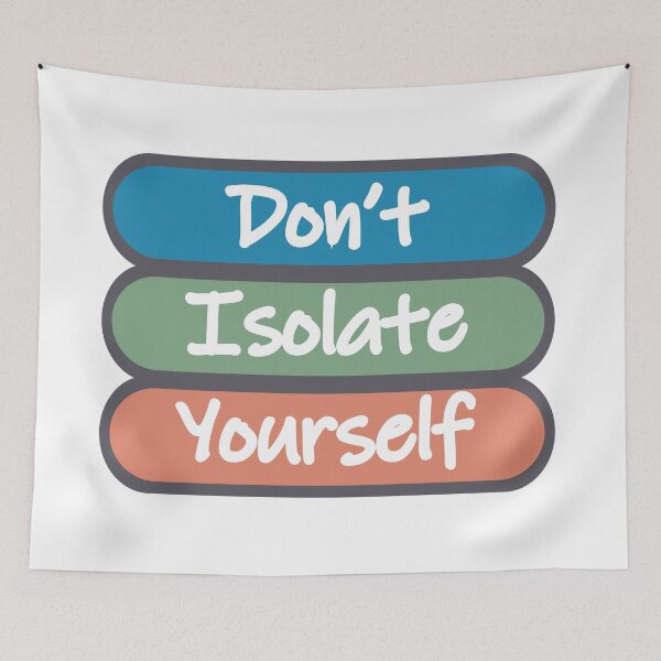 Item preview, Don't Isolate Yourself designed and sold by Fas Designs.