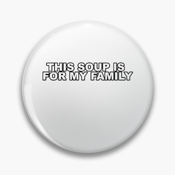 Item preview, This Soup is for my Family designed and sold by c444rdo.