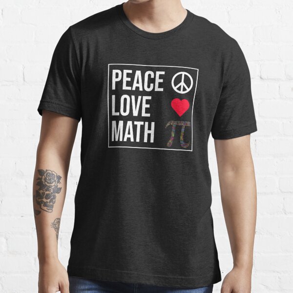 Peace Love Math Essential T-Shirt for Sale by CatArtStore