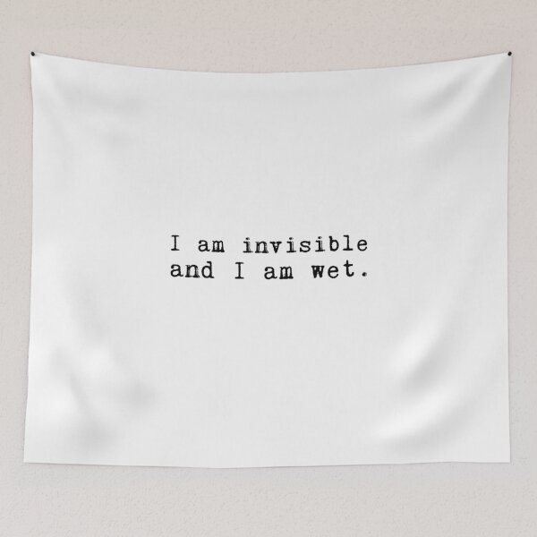 Item preview, I am invisible and I am wet. designed and sold by AllieJoy224.