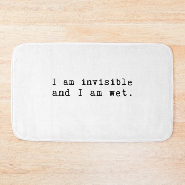 Item preview, I am invisible and I am wet. designed and sold by AllieJoy224.