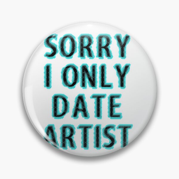 Item preview, Sorry, I Only Date Artist,  designed and sold by VkScript.