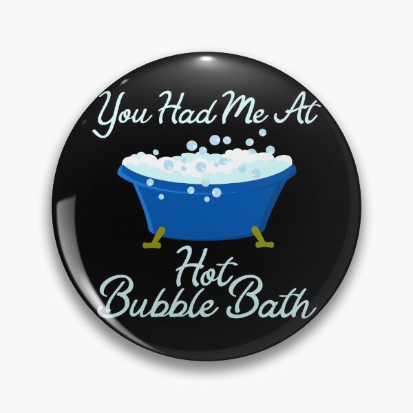 Item preview, You Had Me At Hot Bubble Bath designed and sold by Dan66.