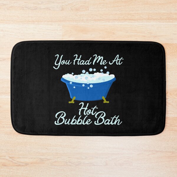 Item preview, You Had Me At Hot Bubble Bath designed and sold by Dan66.