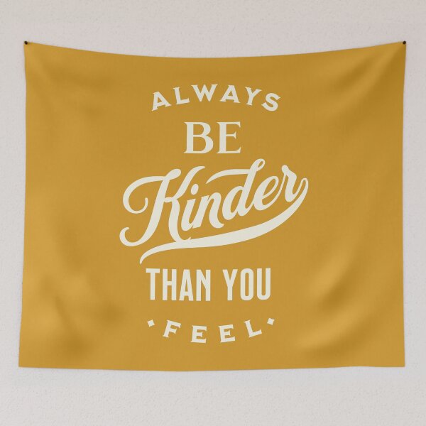 Item preview, Always Be Kinder Than You Feel {in Mustard} designed and sold by TheLoveShop.