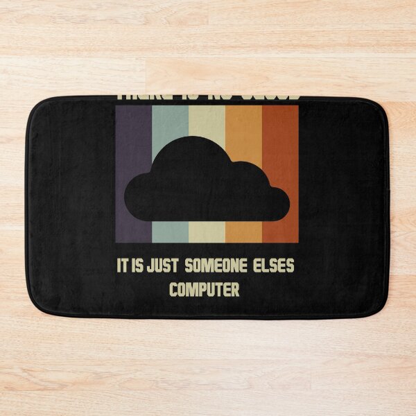 Item preview, There is no cloud It's just someone Else's computer designed and sold by MakeGoodChoices.