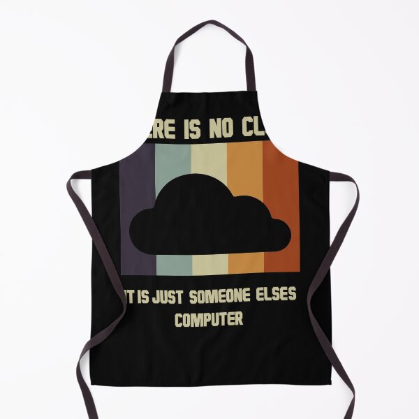 Item preview, There is no cloud It's just someone Else's computer designed and sold by MakeGoodChoices.