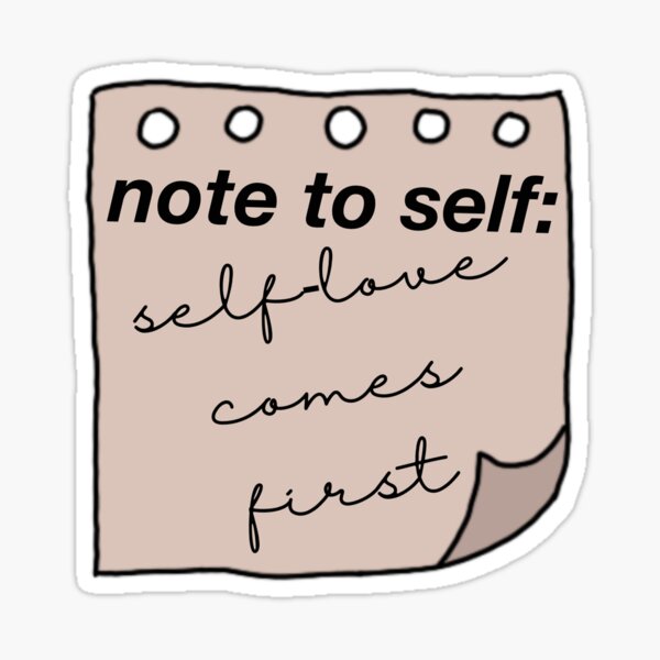 self-love-comes-first-sticker-for-sale-by-justcallmeang-redbubble