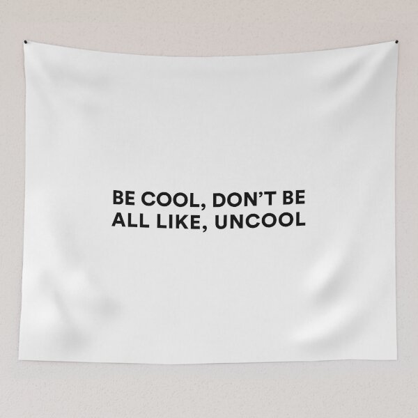 Item preview, BE COOL, DON'T BE ALL LIKE, UNCOOL | The Real Housewives of New York designed and sold by guest-pillow.