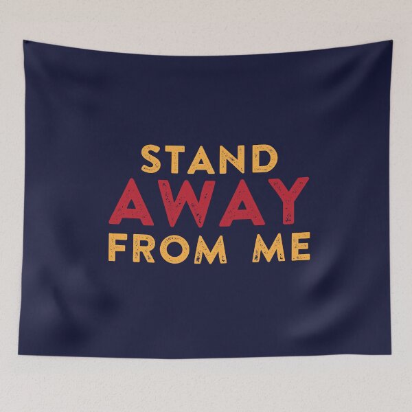 Item preview, Stand AWAY FROM ME!  designed and sold by Gabriel Ghali.