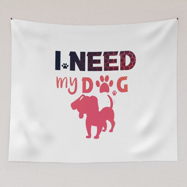 Item preview,  i need my dog  designed and sold by silverass.