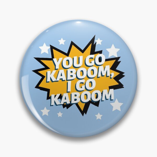 Item preview, You Go Kaboom, I Go Kaboom designed and sold by sticktosunshine.