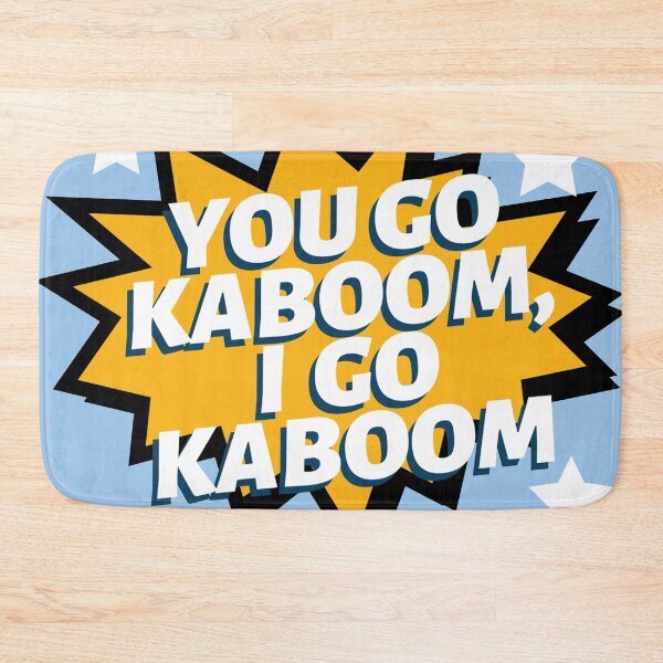 Item preview, You Go Kaboom, I Go Kaboom designed and sold by sticktosunshine.