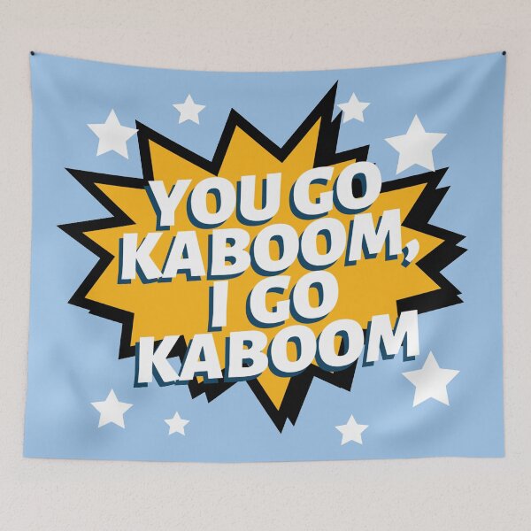 Item preview, You Go Kaboom, I Go Kaboom designed and sold by sticktosunshine.