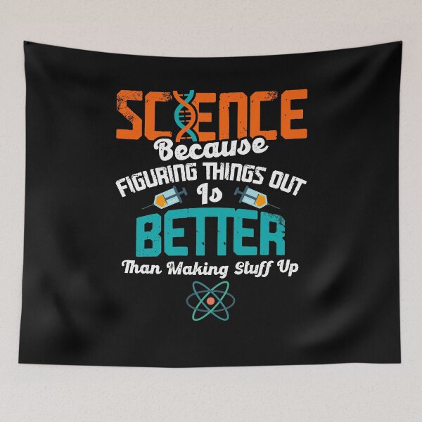Item preview, Science Figuring Things Out Is Better Than Making Things Up designed and sold by Dressed For  Duty.