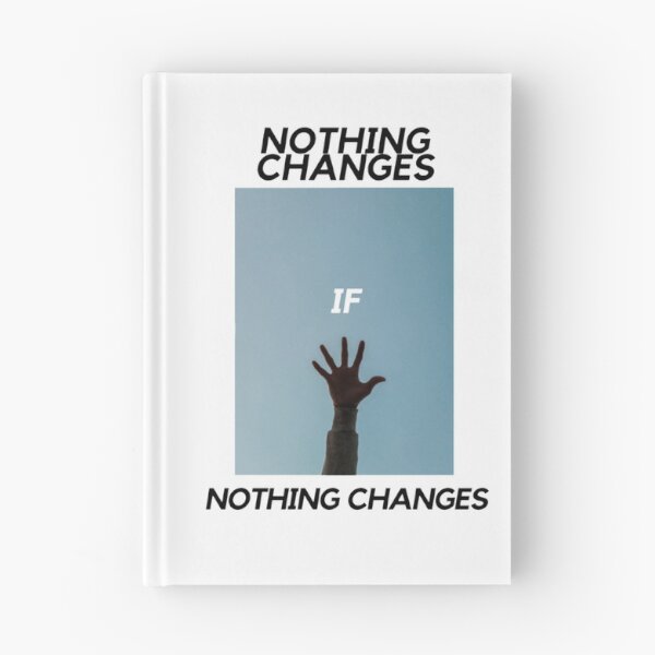Item preview, Nothing Changes, If Nothing Changes designed and sold by DarmeCo.