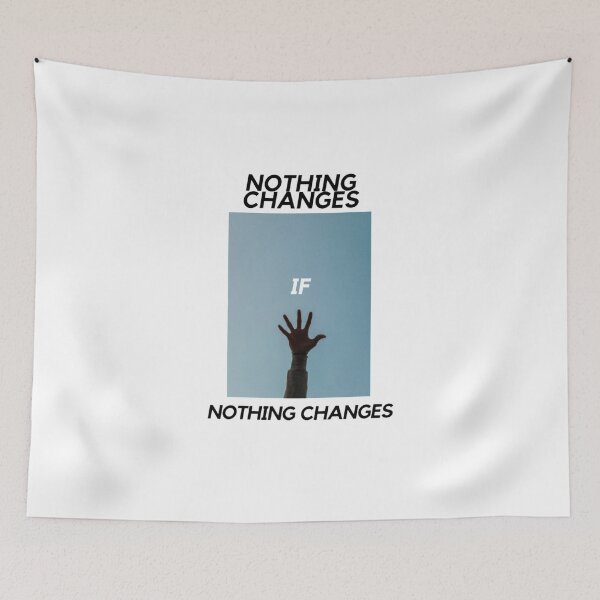 Item preview, Nothing Changes, If Nothing Changes designed and sold by DarmeCo.