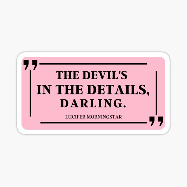 Item preview, The Devil's In The Details, Darling | Lucifer Morningstar  designed and sold by KauzSL.