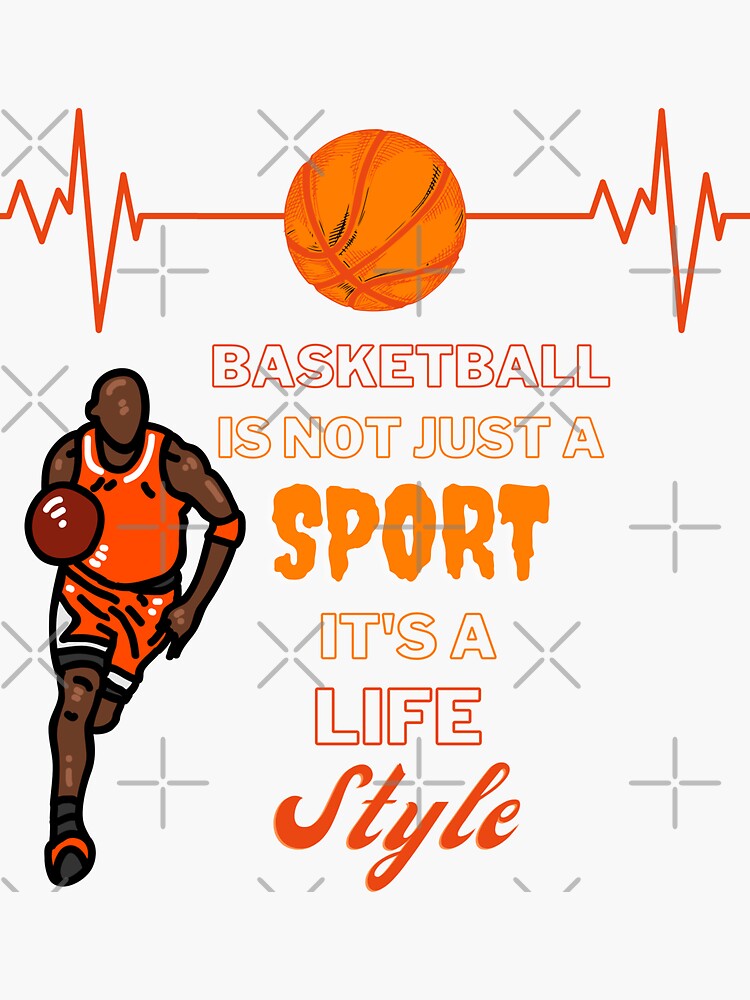 "Basketball Is Not Just A Sport It's A Life Style" Sticker for Sale by FreeAndCool Redbubble
