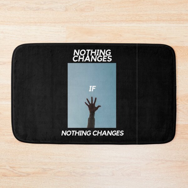 Item preview, Nothing Changes, If Nothing Changes designed and sold by DarmeCo.