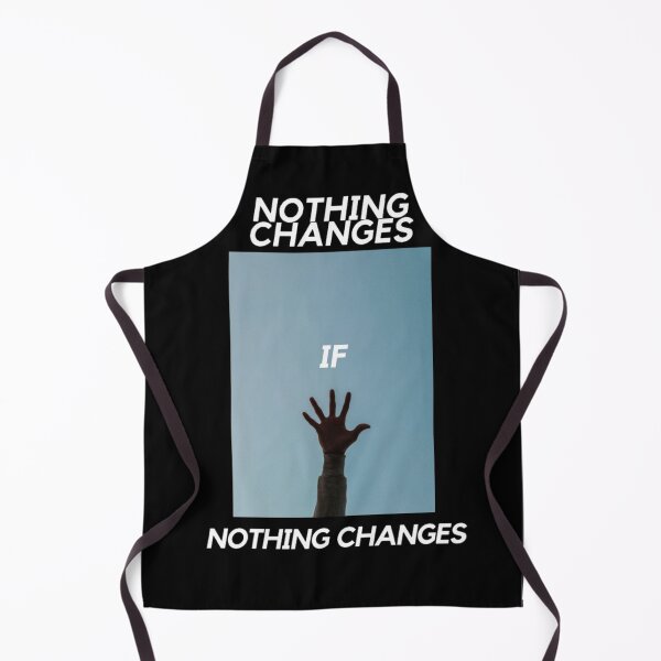 Item preview, Nothing Changes, If Nothing Changes designed and sold by DarmeCo.