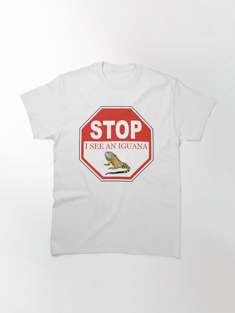 Alternate view of Stop I See a Green Iguana in the Florida Keys Classic T-Shirt