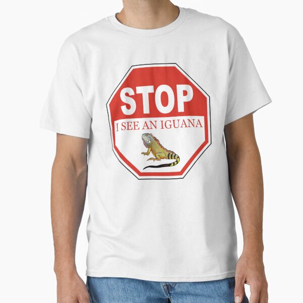 Stop I See a Green Iguana in the Florida Keys Classic T-Shirt