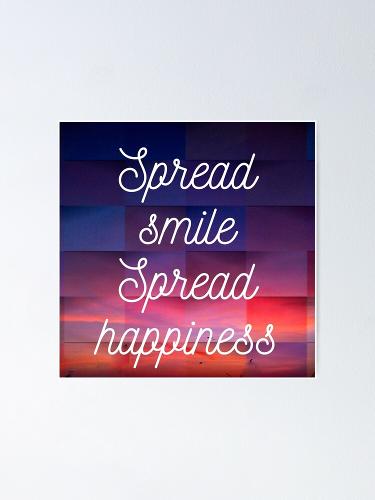 "Spread smile,spread happiness" Poster for Sale by RaiyanaCanvas